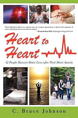 Heart to Heart: 12 People Discover Better Lives After Their Heart Attacks