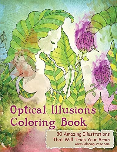 Optical Illusions Coloring Book: 30 Amazing Illustrations That Will Trick Your Brain (Optical Illusions Coloring Books for Grown-Ups)