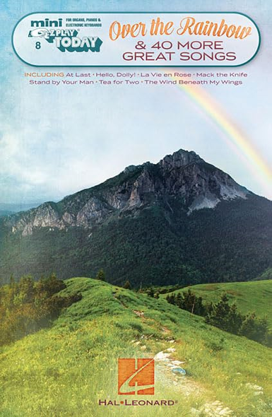 Over the Rainbow & 40 More Great Songs: Mini E-Z Play Today, Volume 8