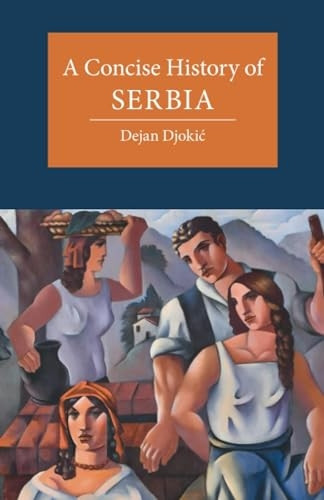 A Concise History of Serbia (Cambridge Concise Histories)