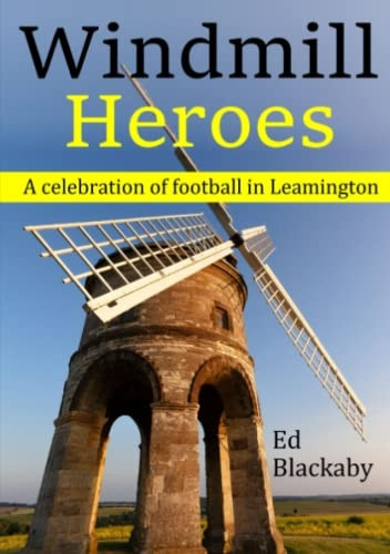 Windmill Heroes: A celebration of football in Leamington