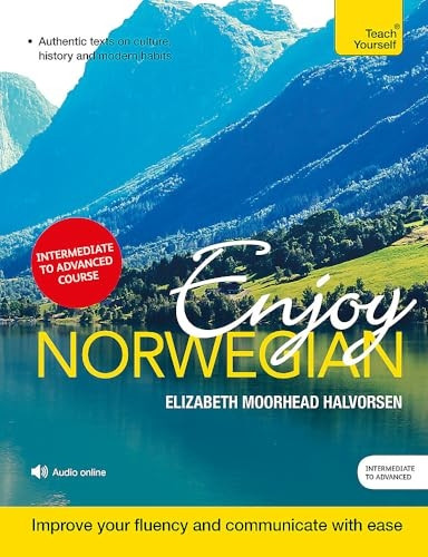 Enjoy Norwegian Intermediate to Upper Intermediate Course: Improve your language (Teach Yourself)