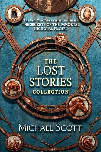 The Secrets of the Immortal Nicholas Flamel: The Lost Stories Collection (The Secrets of the Immortal Nicholas Flamel)