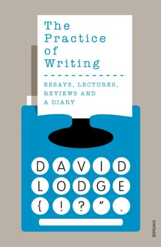 The Practice of Writing: Essays, Lectures, Reviews and a Diary. David Lodge