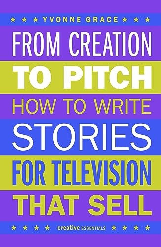 From Creation to Pitch: How to Write Stories for Television that Sell