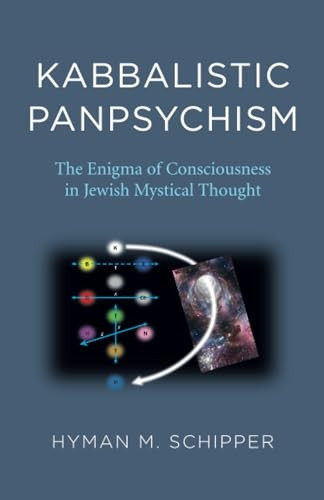 Kabbalistic Panpsychism - The Enigma of Consciousness in Jewish Mystical Thought