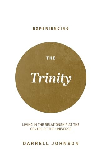 Experiencing the Trinity: Living in the Relationship at the Centre of the Universe
