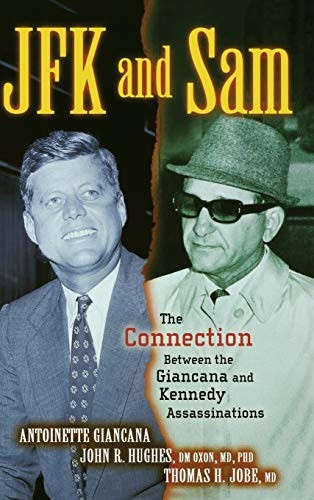 JFK and Sam: The Connection Between the Giancana and Kennedy Assassinations