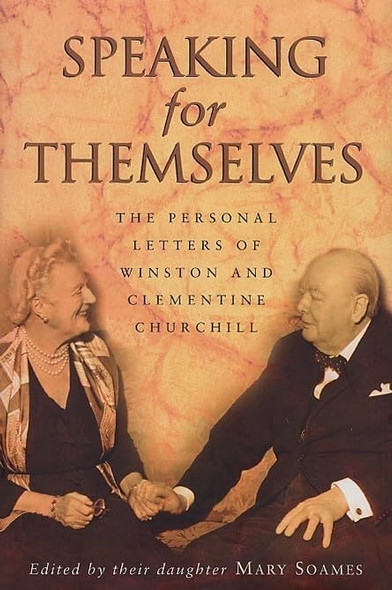 Speaking for Themselves: The Personal Letters of Winston and Clementine Churchill