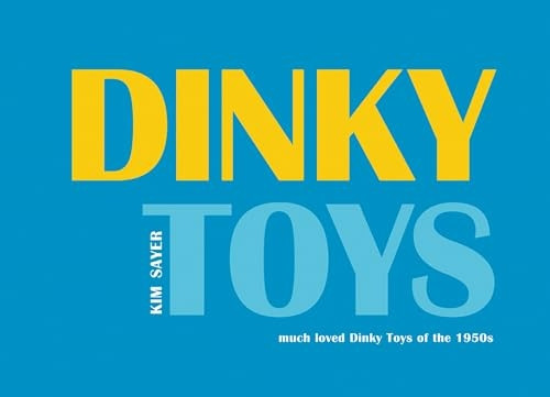 Dinky Toys: Much Loved Dinky Toys from the 1950s [Illustrated]