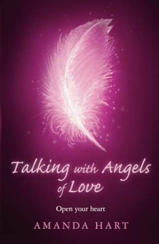 Talking with Angels of Love: Open your Heart