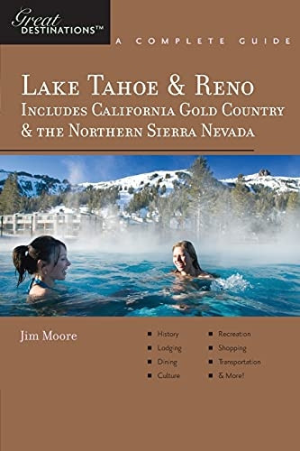 Great Destinations: Lake Tahoe & Reno: Includes California Gold Country & the Northern Sierra Nevada: A Complete Guide (Great Destinations Lake Tahoe & Reno: Includes California)