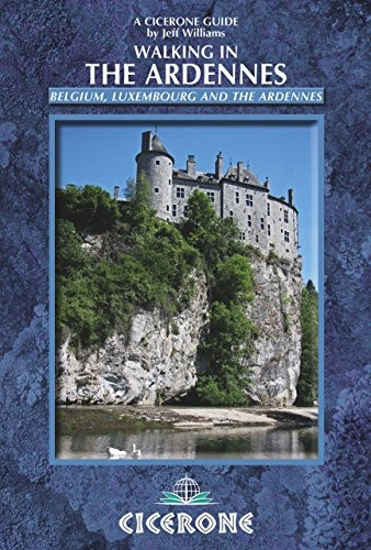 Walking in the Ardennes: Belgium, Luxembourg and the Ardennes (Cicerone Guides)