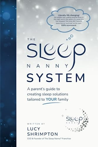 The Sleep Nanny System: A Parent's Guide to Creating Sleep Solutions Tailored to Your Family