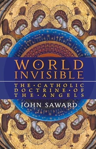 World Invisible: The Catholic Doctrine of the Angels
