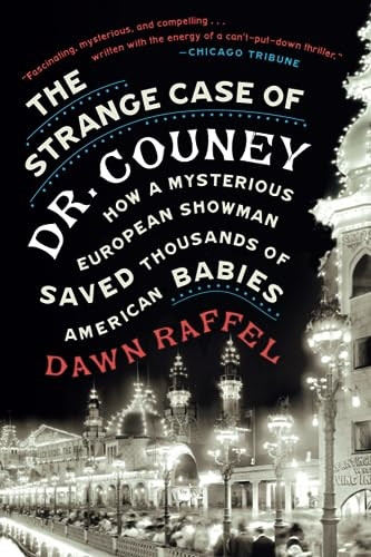 The Strange Case of Dr. Couney: How a Mysterious European Showman Saved Thousands of American Babies