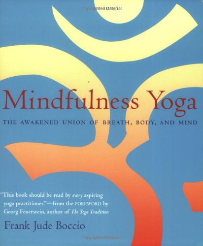 Mindfulness Yoga: The Awakened Union of Breath Body and Mind