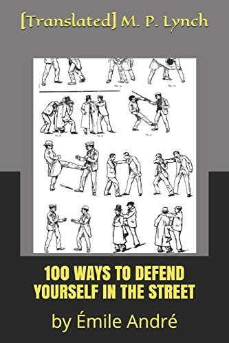 100 Ways to Defend Yourself in the Street: by Emile Andre