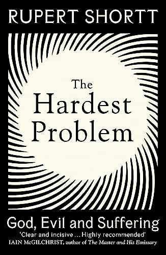 The Hardest Problem: God, Evil and Suffering