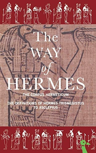 The Way of Hermes: New Translations of the  Corpus Hermeticum  and the  Definitions of Hermes Trismegistus to Asclepius  (Duckbacks)