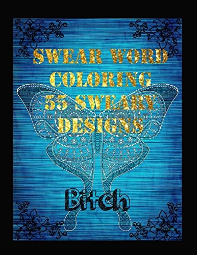 Swear Word Coloring Book 55 Sweary Designs: Relaxing Adult Swear Words Adult Coloring Book Coloring Book for Fun
