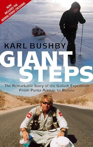 Giant Steps: The Remarkable Story of the Goliath Expedition - From Punta Arenas to Russia