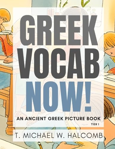 Greek Vocab Now!: An Ancient Greek Picture Book (Agros)