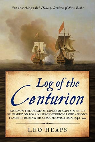 Log of the Centurion:  - Based on the original  - papers of Captain Philip  - Saumarez on board HMS  - Centurion, Lord Anson's  - flagship during his  - circumnavigation, 1740 - 1744  - (The Age of Sail)
