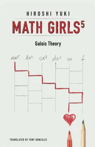 Math Girls 5: Galois Theory (Math Girls)