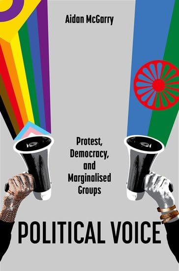 Political Voice: Protest,  Democracy, and Marginalised  Groups (Oxford Studies in  Culture and Politics)