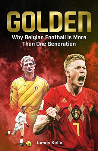 Golden: Why Belgian Football is More Than One Generation