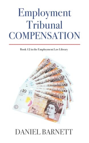 Employment Tribunal Compensation: Breaking Down The Intricacies Of Employment Tribunal Settlements (Employment Law Library)