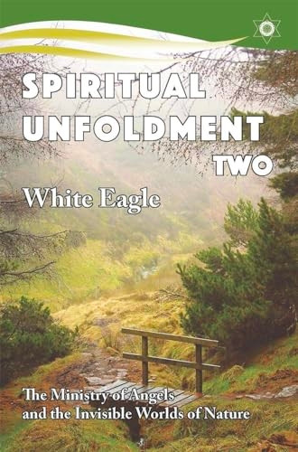 Spiritual Unfoldment: The Ministry of Angels and the Invisible Worlds of Nature: v. 2 (Spiritual Unfoldment)