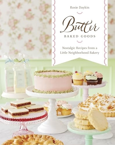 Butter Baked Goods : Nostalgic Recipes From a Little Neighborhood Bakery