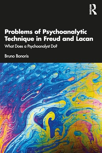 Problems of Psychoanalytic  Technique in Freud and  Lacan: What Does a  Psychoanalyst Do?