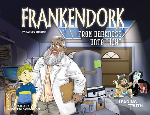 Frankendork: From Darkness Unto Light (A Christian Story About Mercy & Forgiveness)