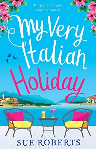 My Very Italian Holiday: The Perfect Feel Good Romantic Comedy