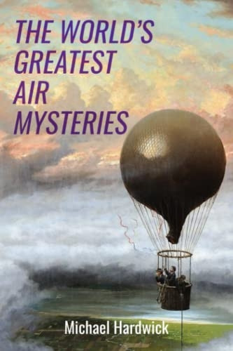 The World's Greatest Air Mysteries (Real-Life Mysteries)