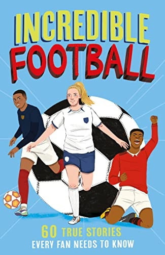 Incredible Football (Incredible Sports Stories, Book 2) (Incredible Sports Stories)