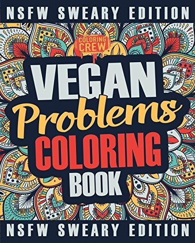 Vegan Coloring Book: A Sweary, Irreverent, Swear Word Vegan Coloring Book Gift Idea for Vegans