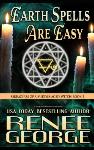 Earth Spells Are Easy: A Paranormal Women's Fiction Novel (Grimoires of a Middle-Aged Witch)