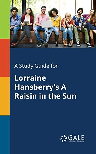 A Study Guide for Lorraine -  Hansberry's A Raisin in  - the Sun