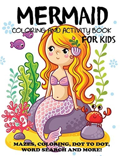 Mermaid Coloring and  - Activity Book for Kids:  - Mazes, Coloring, Dot to  - Dot, Word Search, and  - More!, Kids 4 - 8, 8 - 12  - (Kids Activity Books)