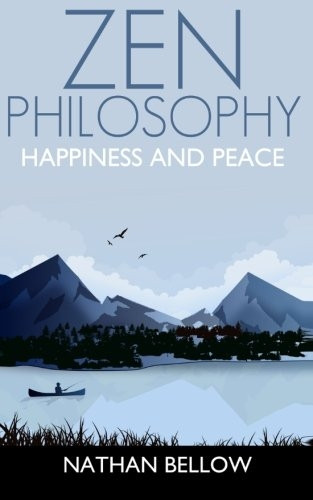 Zen Philosophy: A Practical Guide to Happiness and Peace