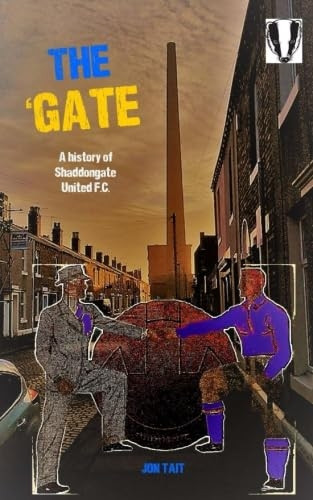 The 'Gate: The Story of Shaddongate United F.C.