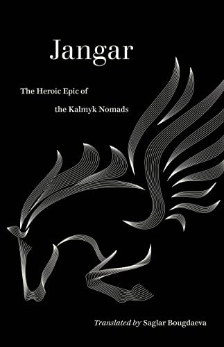 Jangar: The Heroic Epic of the Kalmyk Nomads (World Literature in Translation)