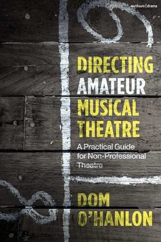 Directing Amateur Musical Theatre: A Practical Guide for Non-Professional Theatre