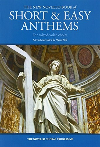 The New Novello Book of Short & Easy Anthems for Mixed Voice Choirs