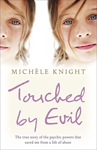 Touched by Evil: The True Story of the Psychic Powers That Saved Me from a Life of Abuse