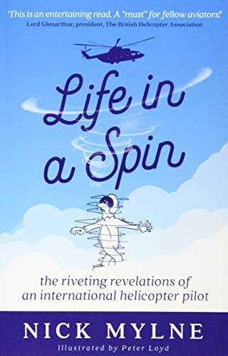 Life in a Spin: the riveting recollections of an international helicopter pilot